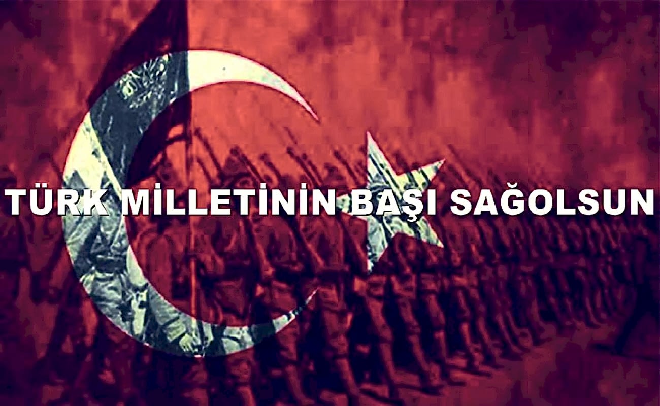 Türk Miletinin Başı Sağolsın