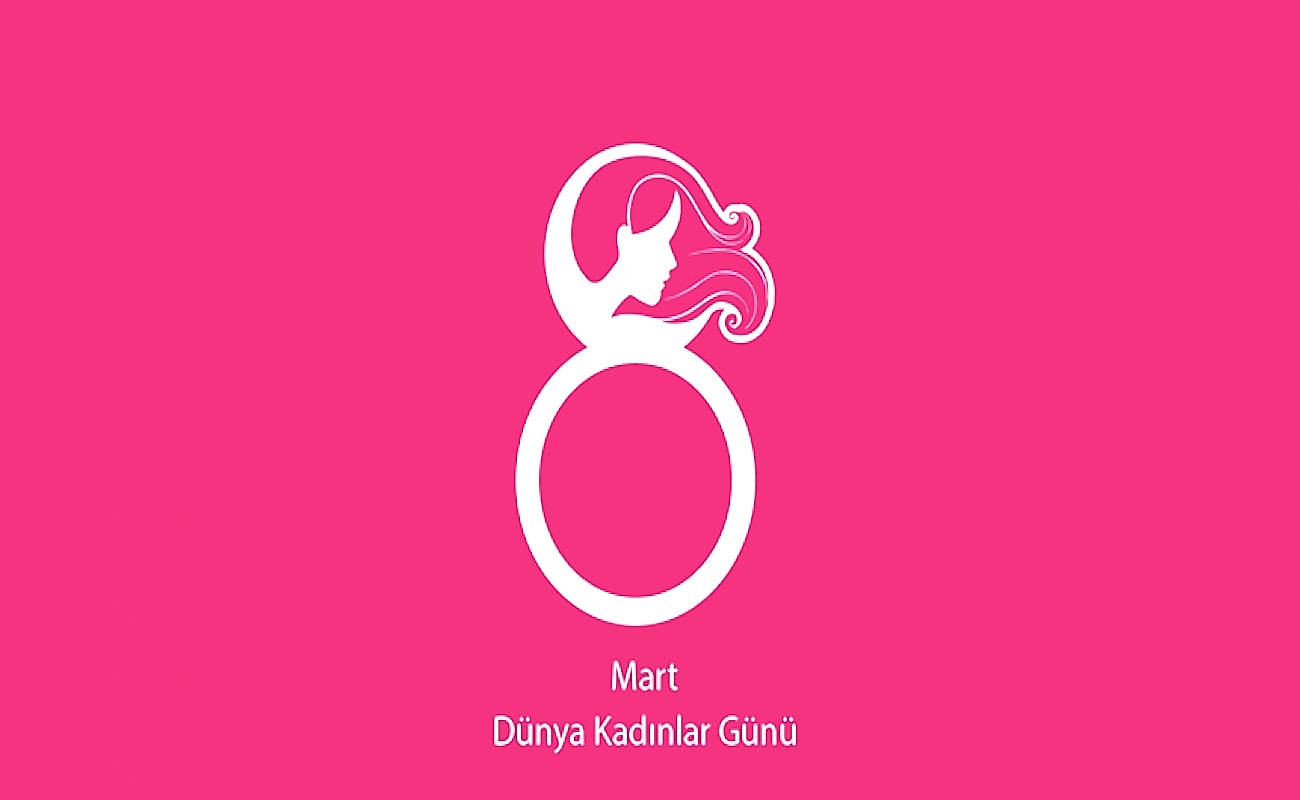 8 Mart Dünya Kadınlar Gününüz Kutlu Olsun